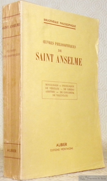 Oeuvres philosophiques de Saint Anselme. Monologion, Proslogion, De Veritate, De …