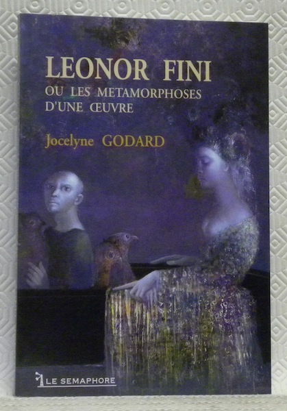 Leonor Fini ou les métamorphoses d’une oeuvre.