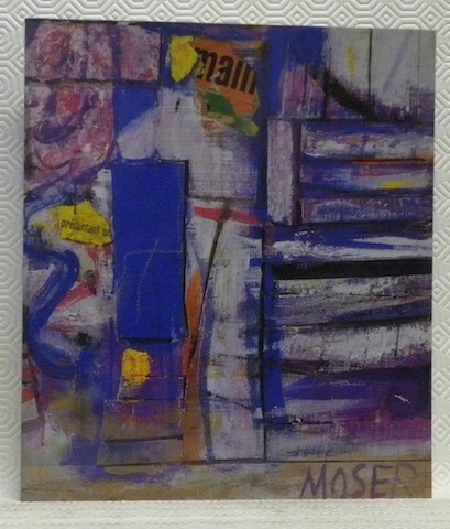 Wilfrid Moser. Ein Schweizer Beitrag zur Europäischen Nachkriegskunst. Kunsthaus Zürich …