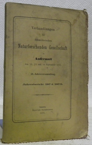 Verhandlungen der schweizerischen naturforschenden Gesellschaft in Andermatt den 12., 13. …