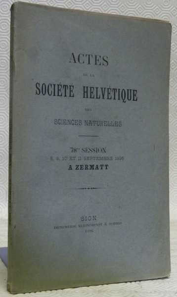Actes de la Société Helvétique des Sciences naturelles. 78e Session …