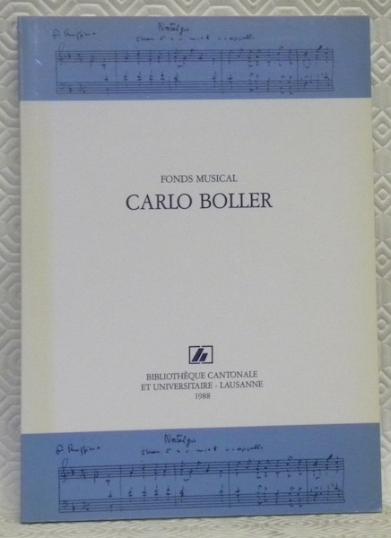 Inventaire du fonds musical. CARLO BOLLER. Préface de Paul-André Gaillard. …