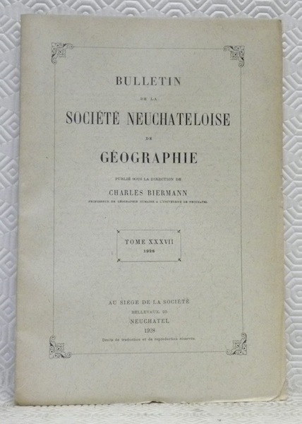 Bulletin de la société Neuchâteloise de Géographie. Publié sous la …