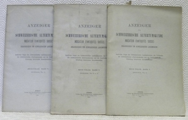 Anzeiger für Schweizerische Altertumskunde. Indicateurs d’antiquités suisses. Herausgegeben von Schweizerischen …