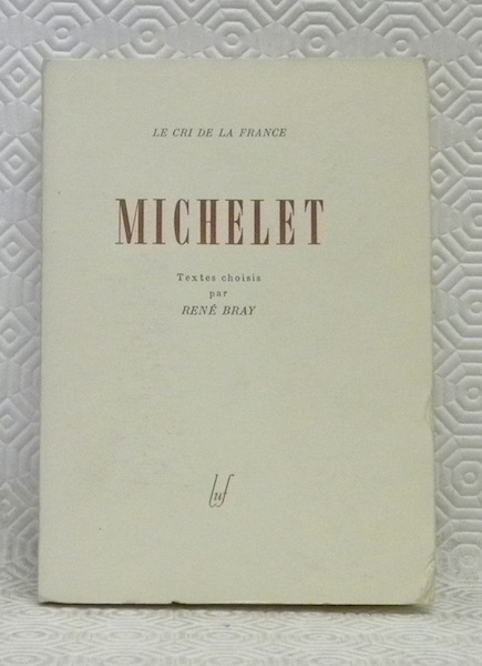 MICHELET. Choix de textes et préface par René Bray. Collection …