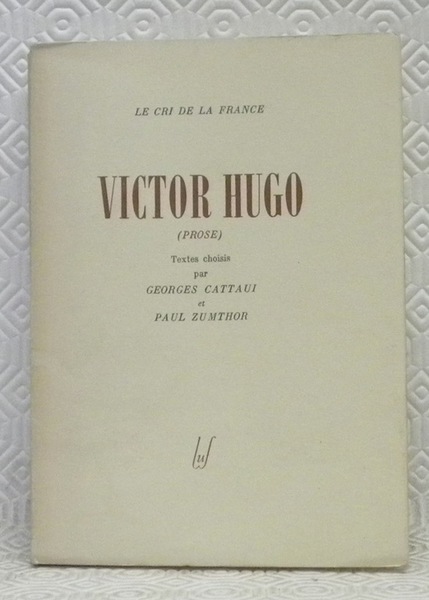 VICTOR HUGO. Prose. Textes choisis par Georges Cattaui et Paul …