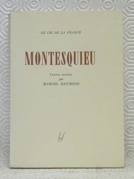 MONTESQUIEU. Choix de textes et préface par Marcel Raymond. Collection …