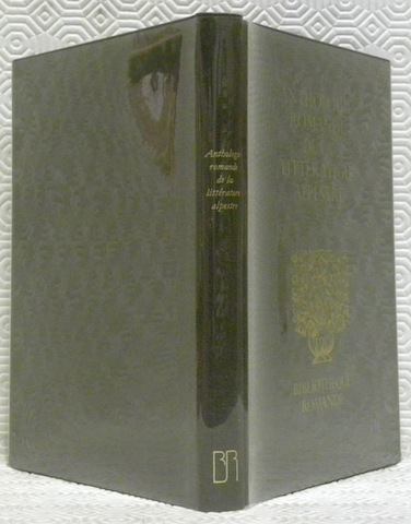 Anthologie romande de la littérature alpestre. Préface, choix des textes …