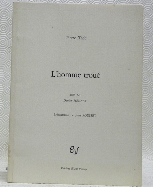 L’homme troué. Orné par Denise Mennet. Présentation de Jean Rousset. …