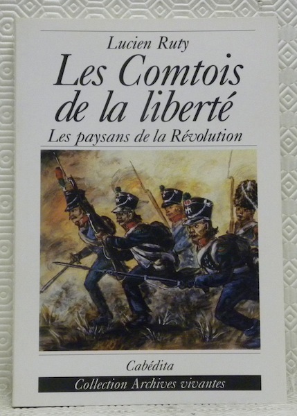 Les Comtois de la liberté. Les paysans de la Révolution. …