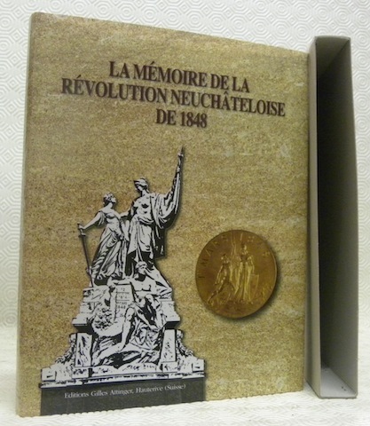 La mémoire de la Révolution neuchâteloise de 1848. Du Cinquantenaire …