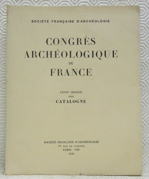 CONGRES ARCHEOLOGIQUE DE FRANCE. CXVIIe session. 1959. Catalogne.