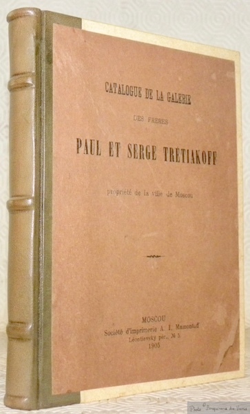 Catalogue de la Galerie des Frères Paul et Serge Trétiakoff …