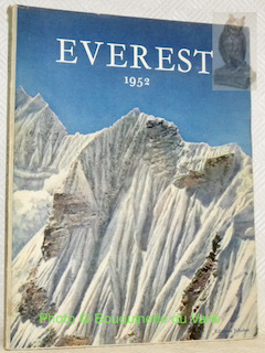 Everest 1952. Préface du Lieutenant-Général E.-F. Norton. Introduction du chef …