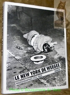 Le New York de Weegee. Photographies 1935-1960. Avant-propos de l’auteur. …