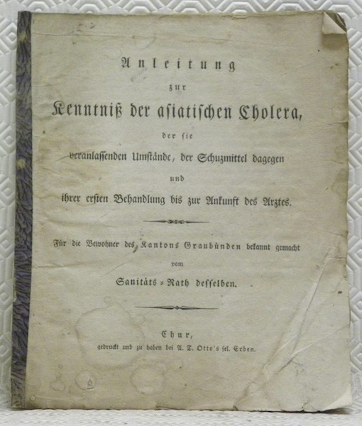 Anleitung zur kenntniss der asiatischen Cholera, der sie veranlassenden Umstände, …