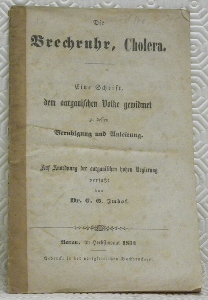 Die Brechruhr, Cholera. Eine Schrift dem aargauischen Volke gewidmet zu …