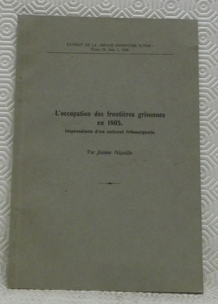 L’occupation des frontières grisonnes en 1805. Impressions d’un colonel fribourgeois. …