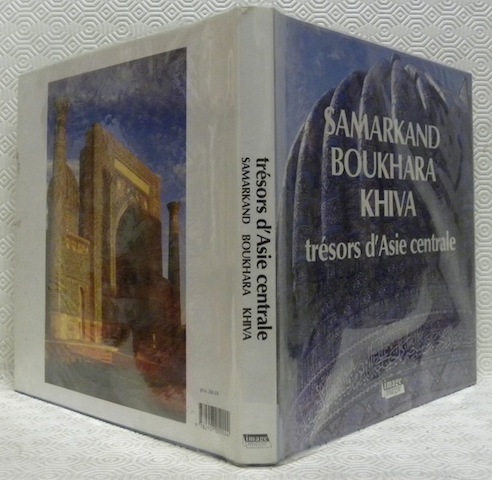 Samarkand Boukhara. Khiva. Trésors d’Asie centrale.