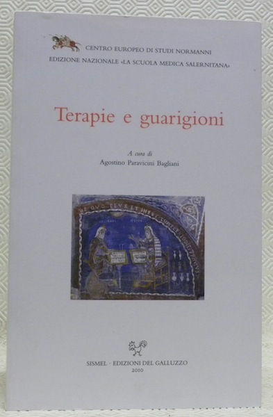 Terapie e guarigioni. Centro Europeo di studi normanni. Edizione Nazionale …