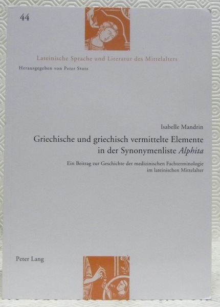 Griechische und griechisch vermittelte Elemente in der Synonymenliste Alphita. Ein …