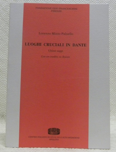 Luoghi cruciali in Dante. Ultimi saggi. Con un inedito su …