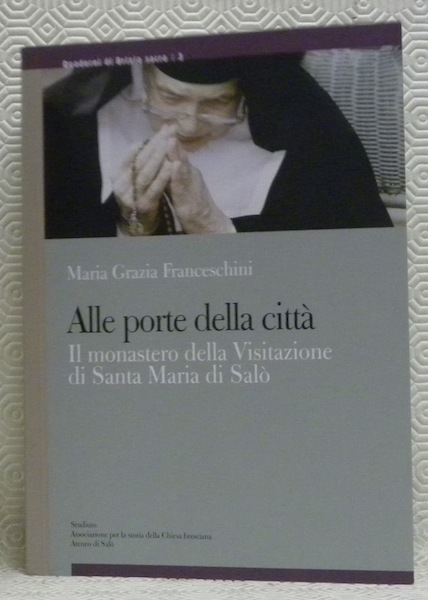 Alle porte della città. Il monastero della Visitazione di Santa …