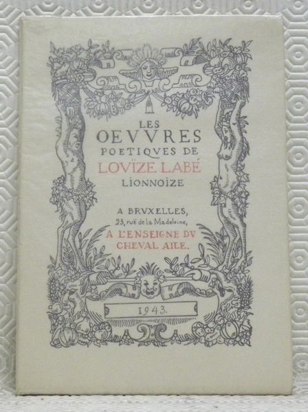 Les oeuvres poetiques de Louïze Labé, Lionnoize. Asçavoir, les Trois …