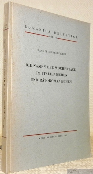 Die Namen der Wochentage im Italienischen und Ratoromanischen. Sammlung: ‘Romanica …