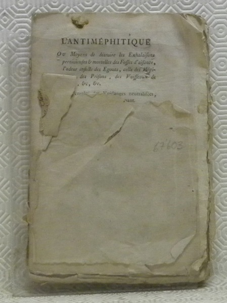 L’antiméphitique. Ou moyens de détruire les Exhalaisons pernicieuses & mortelles …