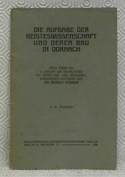 Die Aufgabe der Geisteswissenschaft und deren Bau in Dornach. Nach …
