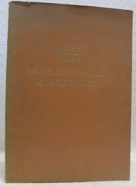 25 Jahre Bauen. Denkschrift zum fünfundzwanzigjährigen Bestehen der Firma Heinr. …