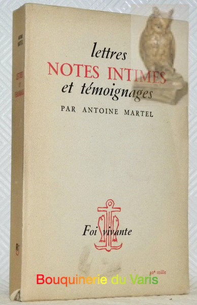 Lettres, notes intimes. Témoignages. Préface de Roger Pons. Collection: “Foi …