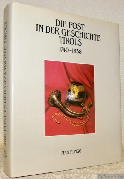 Die Post in der Geschichte Tirols. 1740 - 1858. La …