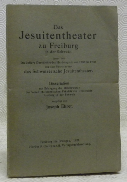 Das Jesuitentheater zu Freiburg in der Schweiz. Erster Teil. Dieäussere …