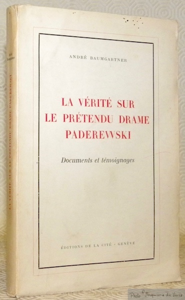 La vérité sur le prétendu drame Paderewski. Documents et témoignages.