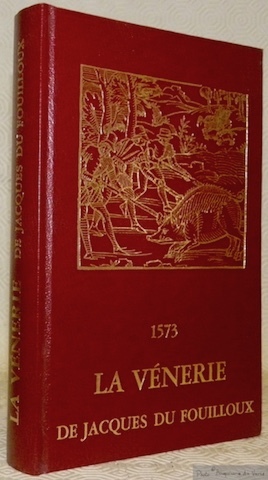 La Venerie de Jaques du Foüilloux, Getilhomme, Seigneur dudit lieu …