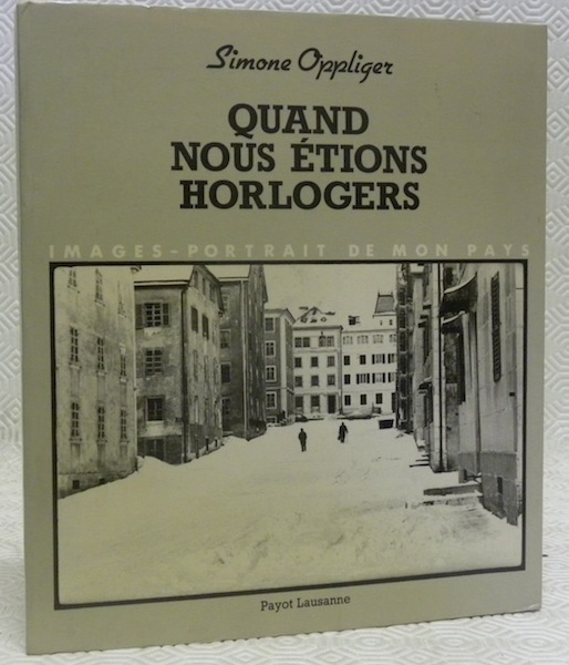 Quand nous étions horlogers. Images-Portrait de mon pays.