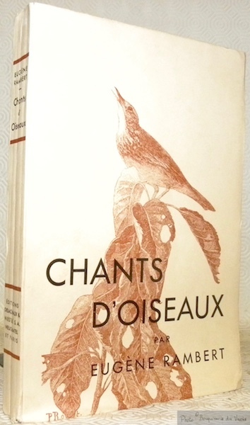 Chants d’Oiseaux. Monographies d’oiseaux utiles. Illustrations de Léo-Paul Robert. Troisième …