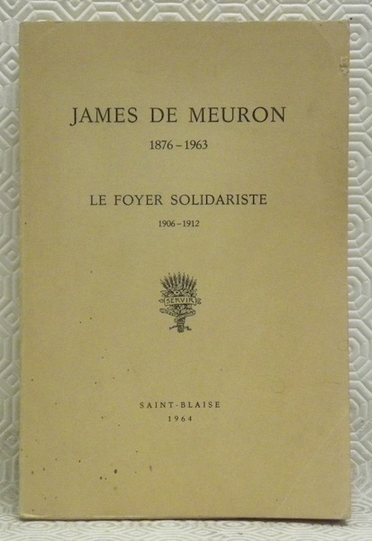 JAMES DE MEURON. 1876 - 1963. Le foyer solidariste. 1906 …