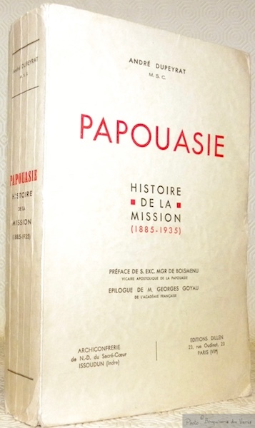 Papouasie. Histoire de la Mission. 1885 - 1935. Préface de …