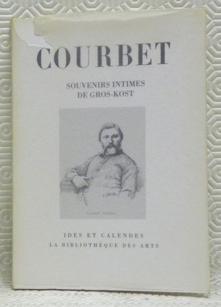 Courbet: Souvenirs intimes de Gros-Kost. Collection: “La Bibliothèque des Arts”.