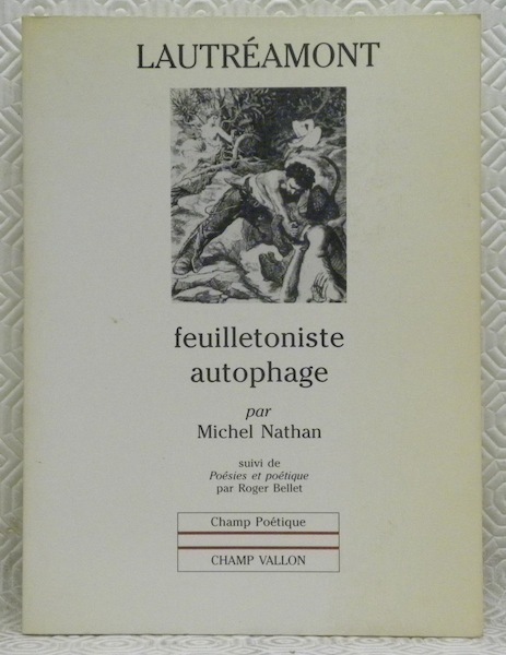 Lautréamont, feuilletoniste autophage. Suivi de Poésies et poétique par Roger …