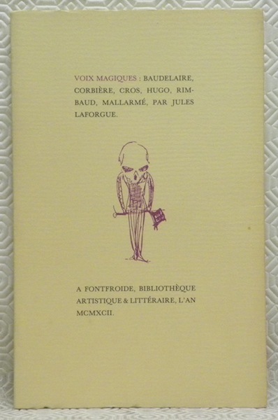 Voix magiques: Baudelaire, Corbière, Cros, Hugo, Rimbaud, Mallarmé.