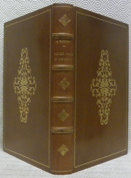 Victor Hugo et son siècle. Histoire anectodique illustrée de nombreux …