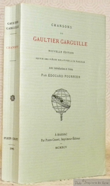 Chansons de Gaultier Garguille. Nouvelle édition suivie des pièces relatives …