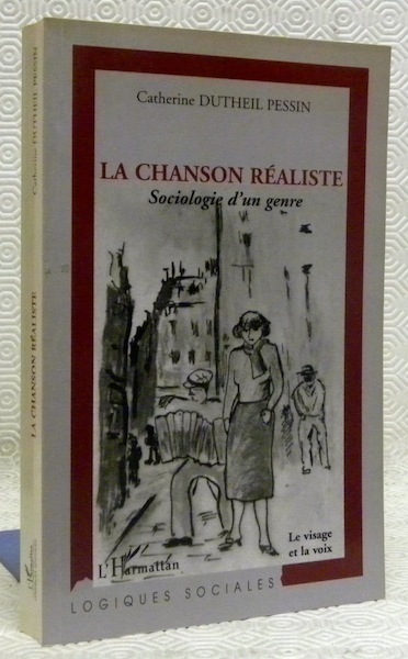 La chanson réaliste. Sociologie d’un genre. Collection Logiques Sociales.