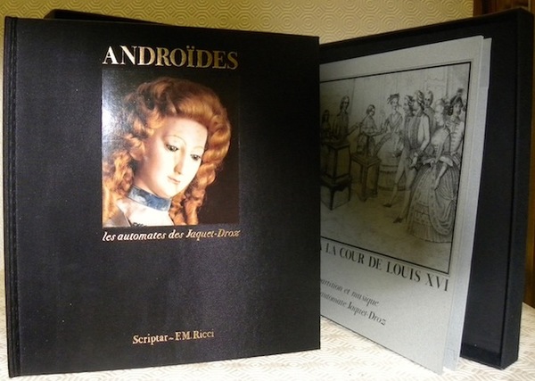 Androïdes les automates des Jaquet-Droz. Textes de Roland Carrera, Dominique …