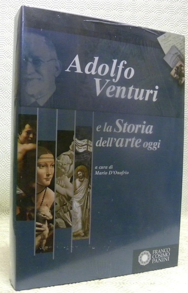 Adolfo Venturi e la Storia dell’arte oggi. Atti del convegno …