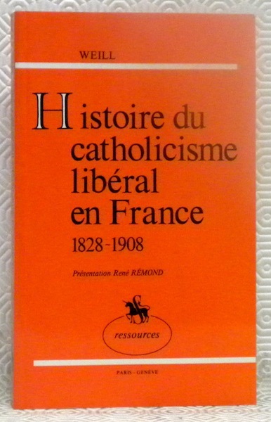 Histoire du catholicisme libéral en France. 1828 - 1908. Présentation …